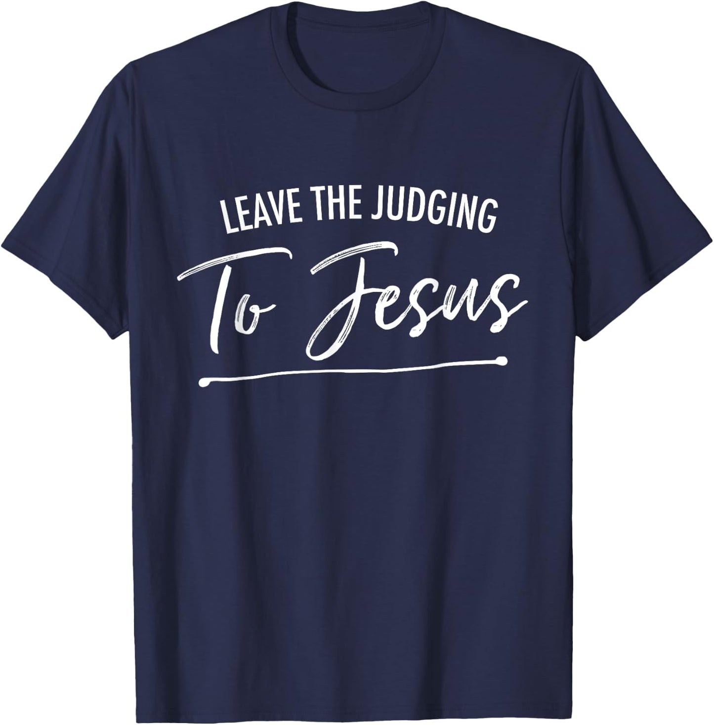 Leave The Judging To Jesus Deluxe Christian T-Shirt - T-Shirt | Navy