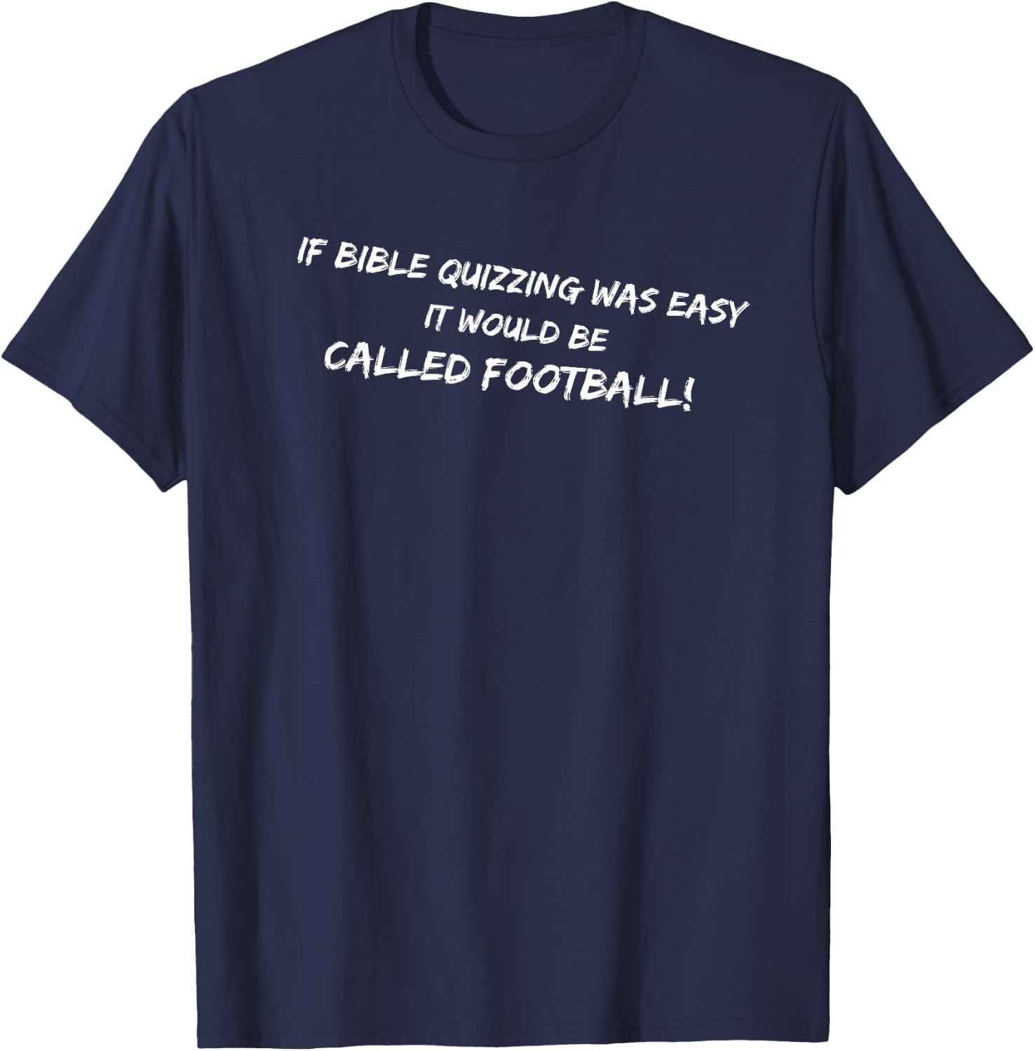 If Bible Quizzing Was Easy It Would Be Called Football T-Shirt - T-Shirt | Navy