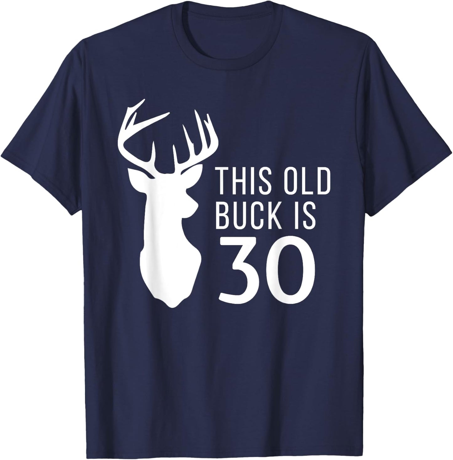 Hunter Birthday Gift This Old Buck is 30 Years Old Shirt T-Shirt - T-Shirt | Navy