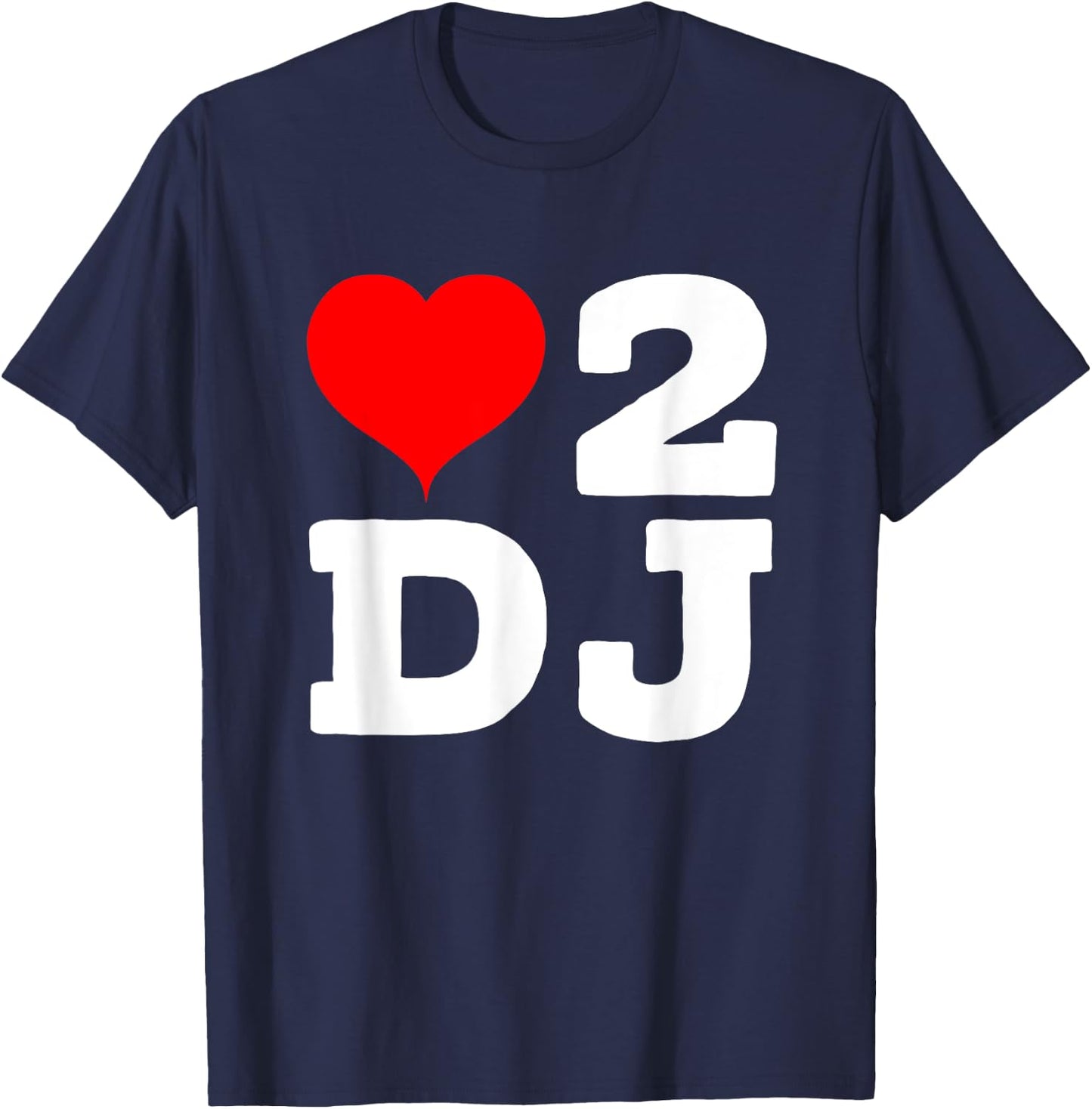 I love To Dj Party Heart 2 D.J Concert Music T-Shirt - T-Shirt | Navy