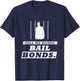 Call Me Bonds. Bail Bonds Funny Bail Bondsman T-Shirt - T-Shirt | Navy