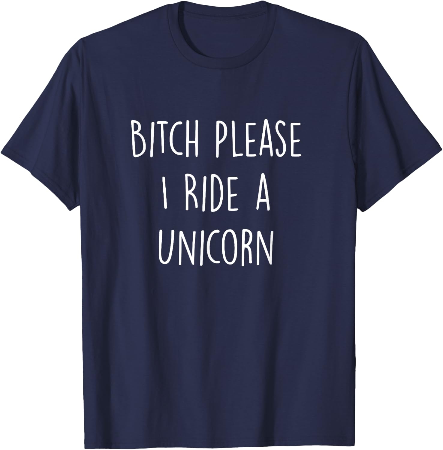Bitch Please I Ride a Unicorn Funny T-Shirt - T-Shirt | Navy