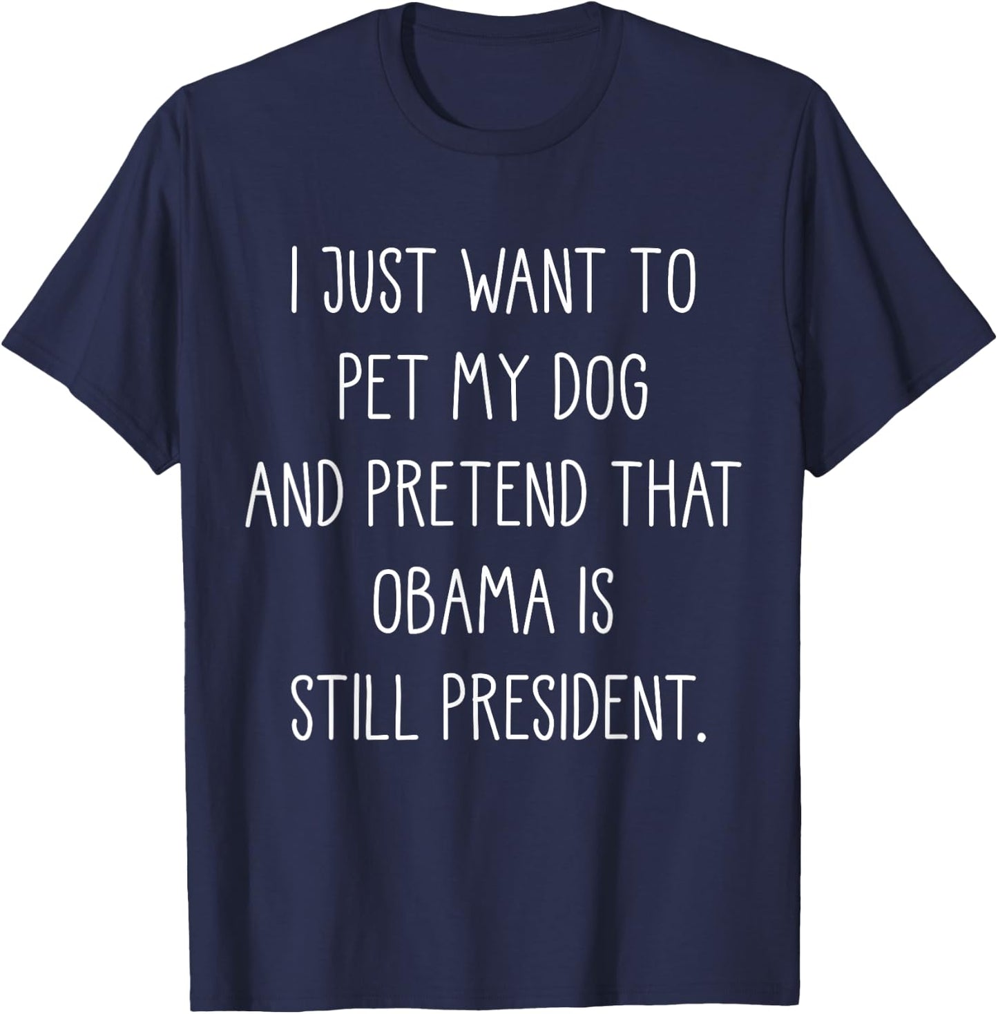 Funny Barack Obama Liberal Shirt For Dog Lover Gifts T-Shirt - T-Shirt | Navy