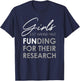 Girls Just Wanna Have Funding For Their Research T-Shirt - T-Shirt | Navy