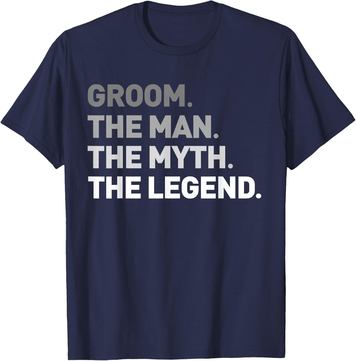 The Man Myth Legend Shirt Cool Funny Gift Groom Gift T-Shirt - T-Shirt | Navy