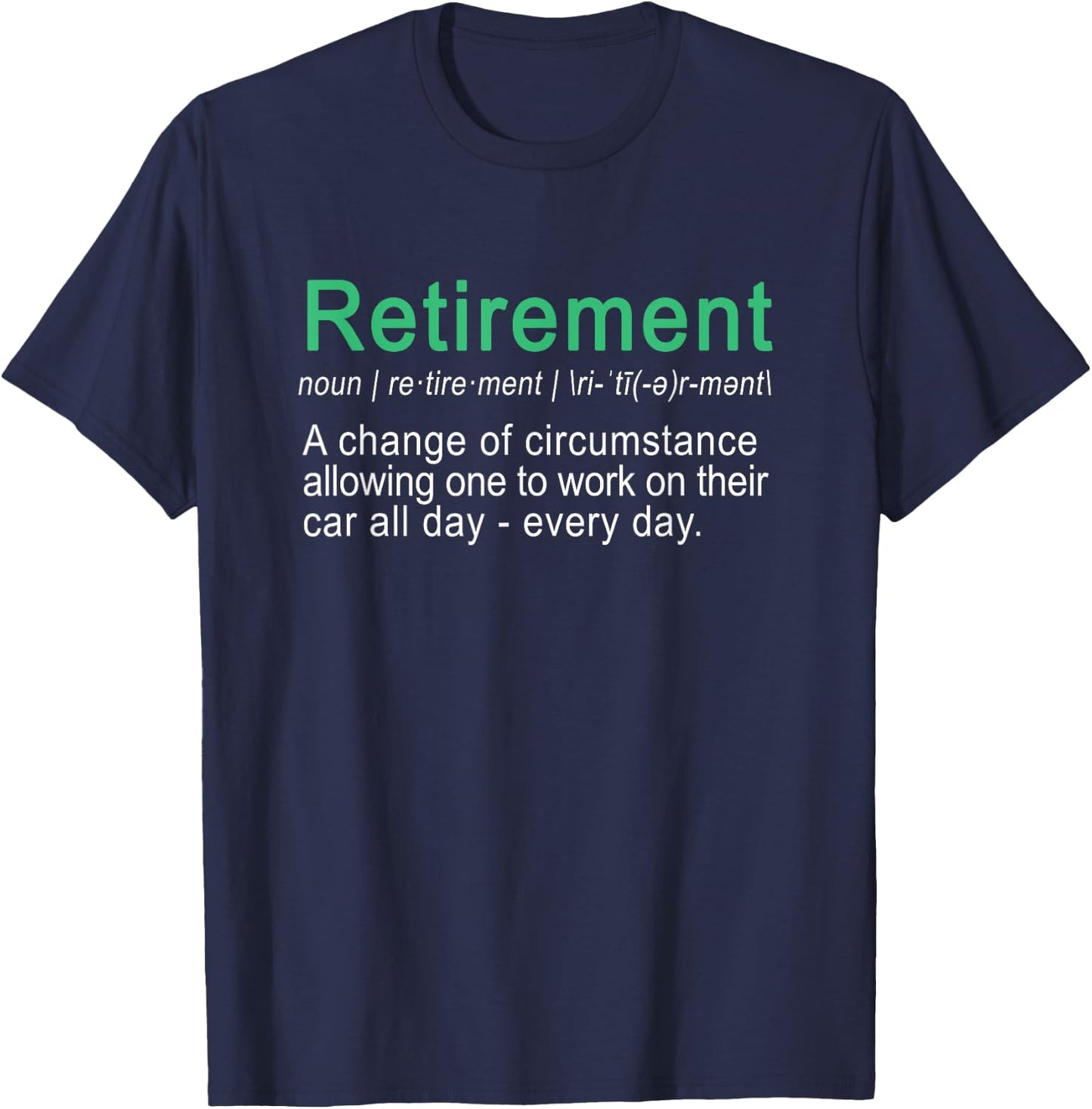 Funny Perfect retirement gift Car lover quote shirt T-Shirt - T-Shirt | Navy