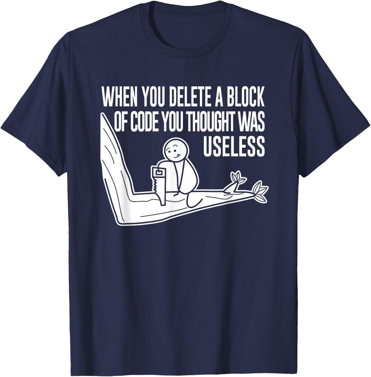 Funny Meme When You Delete A Block Of Code Illustration T-Shirt - T-Shirt | Navy