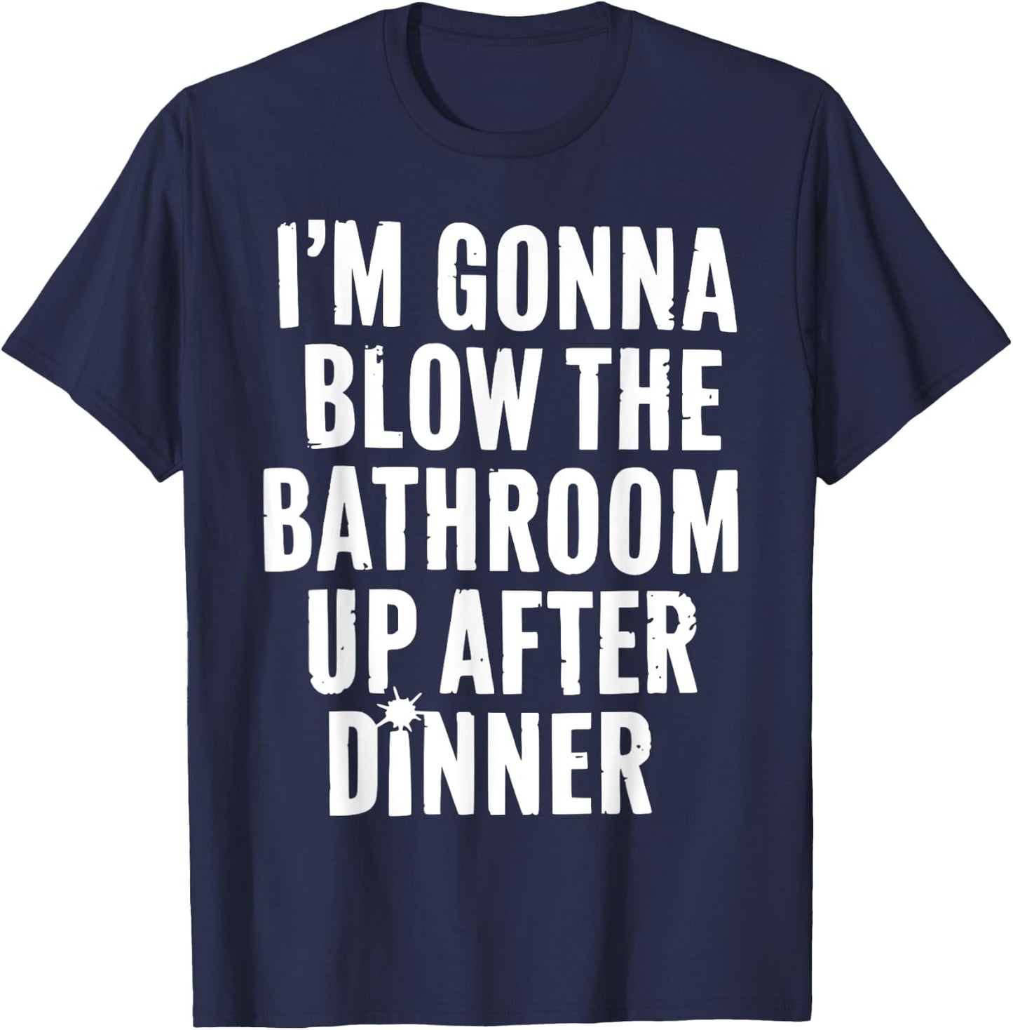 Funny Blow the Bathroom Adult Humor Inappropriate Offensive T-Shirt - T-Shirt | Navy