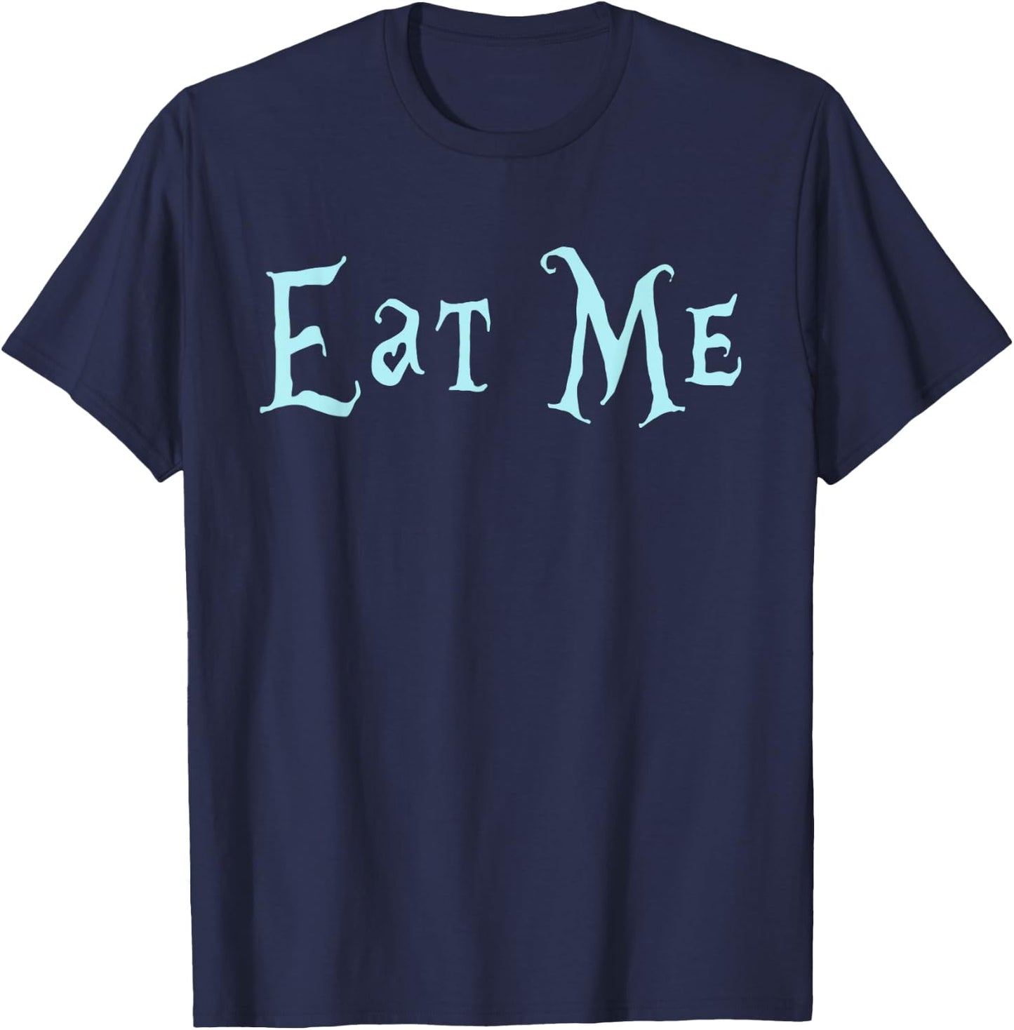 Eat Me Alice in Wonderland funny Quote T-Shirt - T-Shirt | Navy