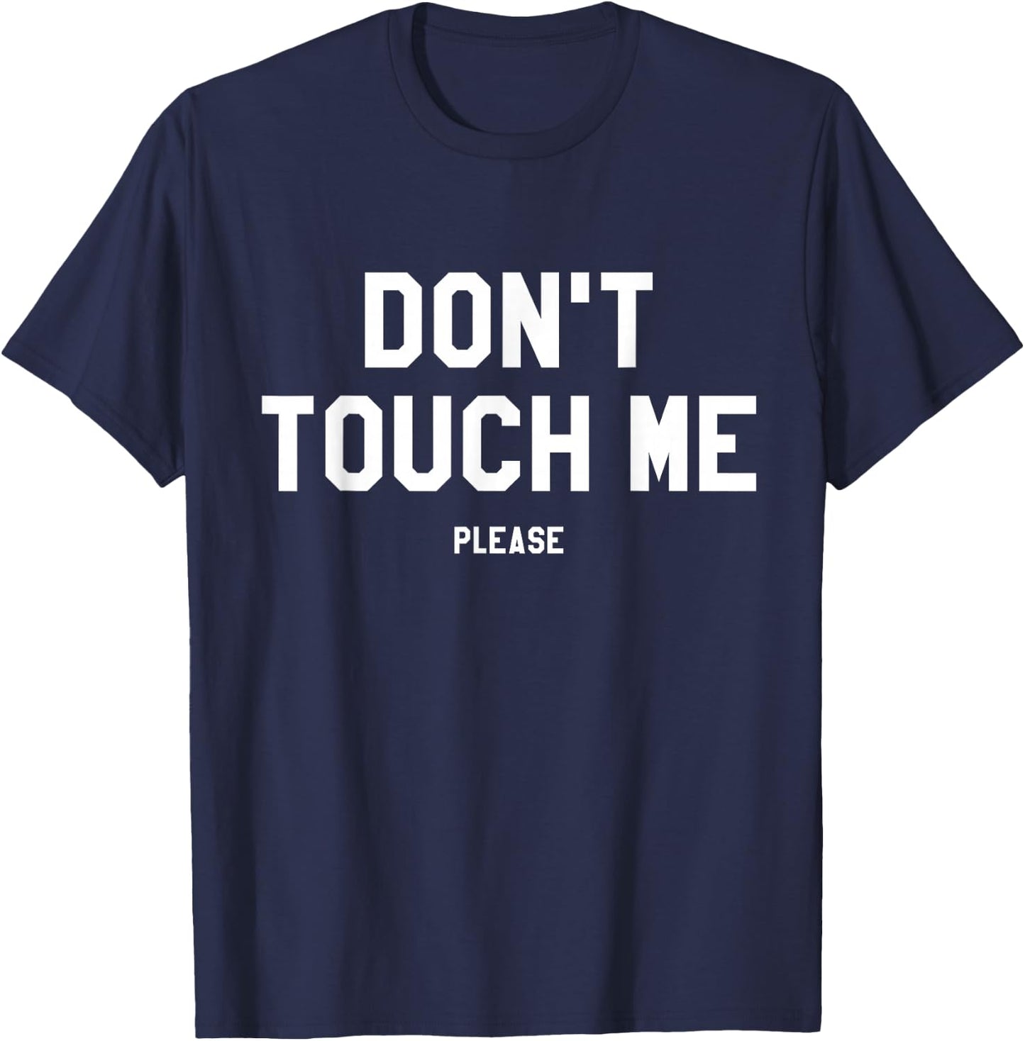 Don't Touch Me Please Anti-Social Funny Sarcastic Gift T-Shirt - T-Shirt | Navy