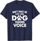 Don't Make Me Use My Dog Training Voice Funny Dog Trainer Women T-Shirt - T-Shirt | Navy