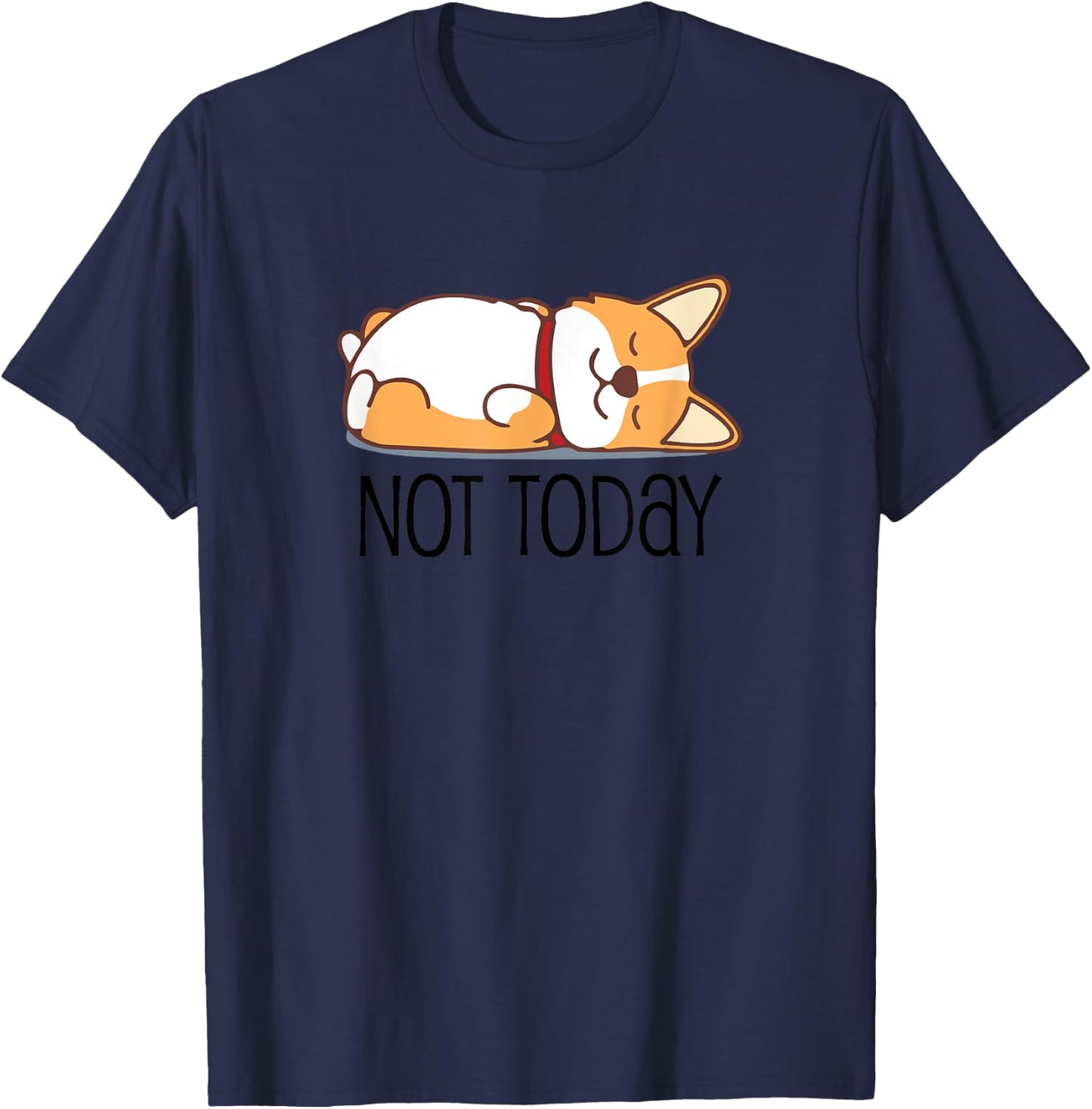 Cute Corgi Gift Funny Dog Lover Not Today Lazy Animal Short Sleeve T-Shirt - T-Shirt | Navy