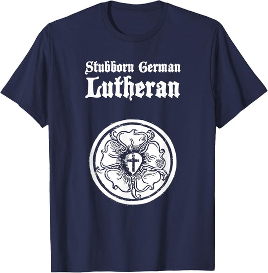 "Stubborn German Lutheran" Luther Rose T-Shirt - T-Shirt | Navy