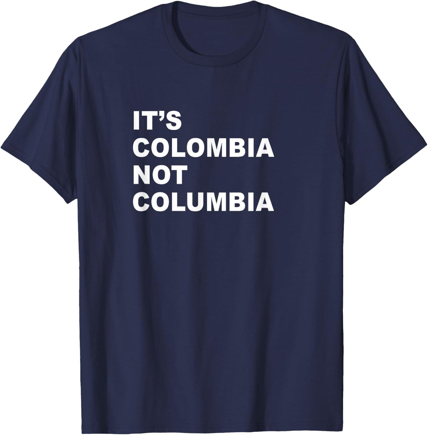 Its Colombia Not Columbia - Funny Colombian Paisa Caleños T-Shirt - T-Shirt | Navy