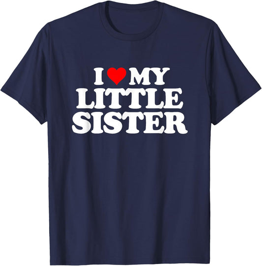 I Love My Little Sister - Heart Funny Fun Gift T-Shirt - T-Shirt | Navy