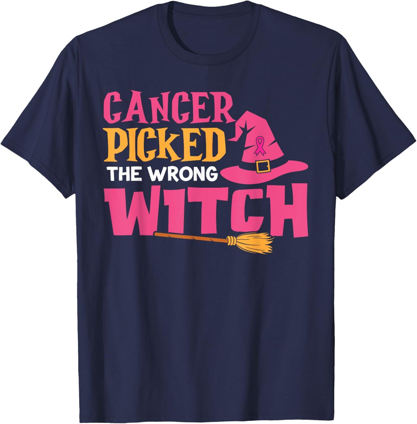 Cancer Picked the Wrong Witch Breast Cancer Awareness T-Shirt - T-Shirt | Navy