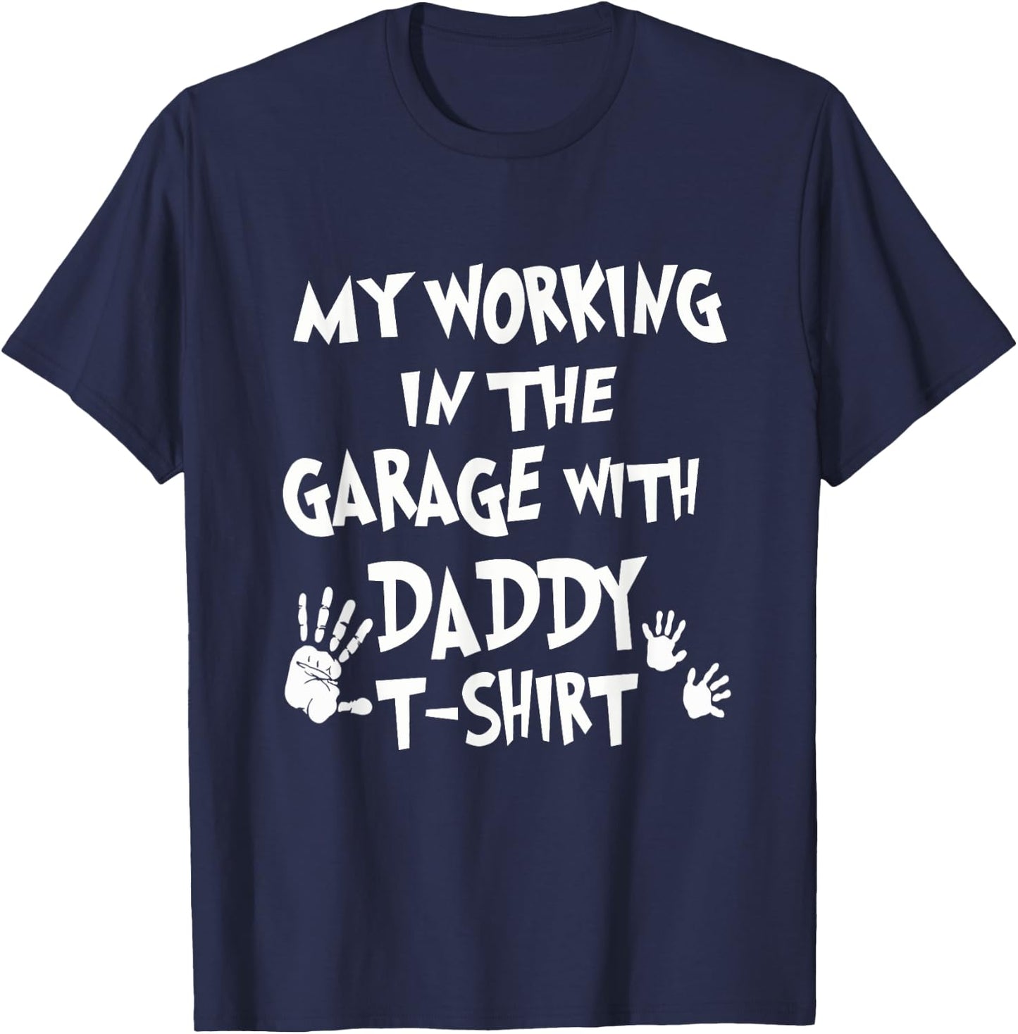 My Working in the Garage with Daddy T-Shirt - T-Shirt | Navy