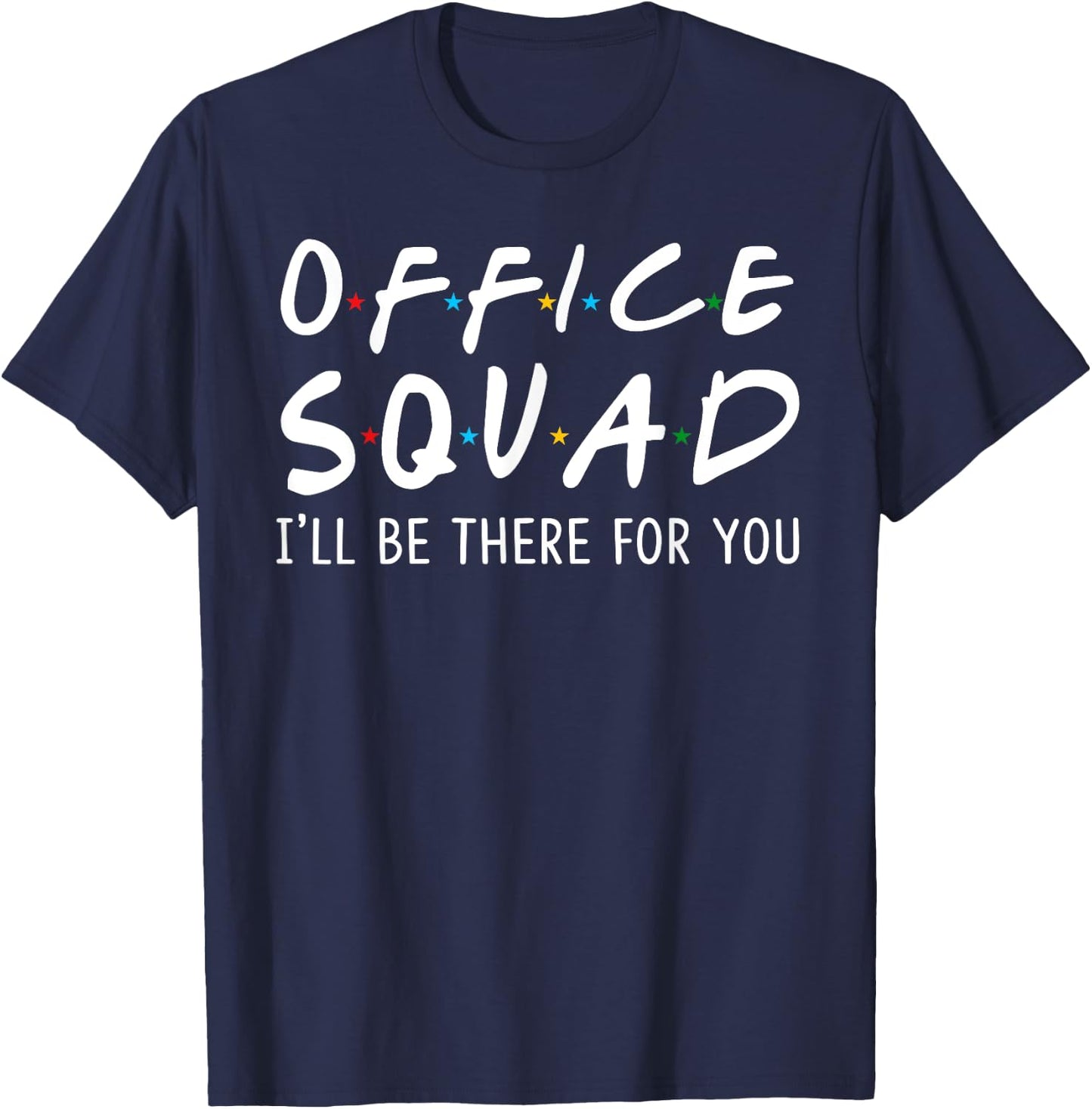 Office Squad I'll Be There for You Back to School Gifts T-Shirt - T-Shirt | Navy