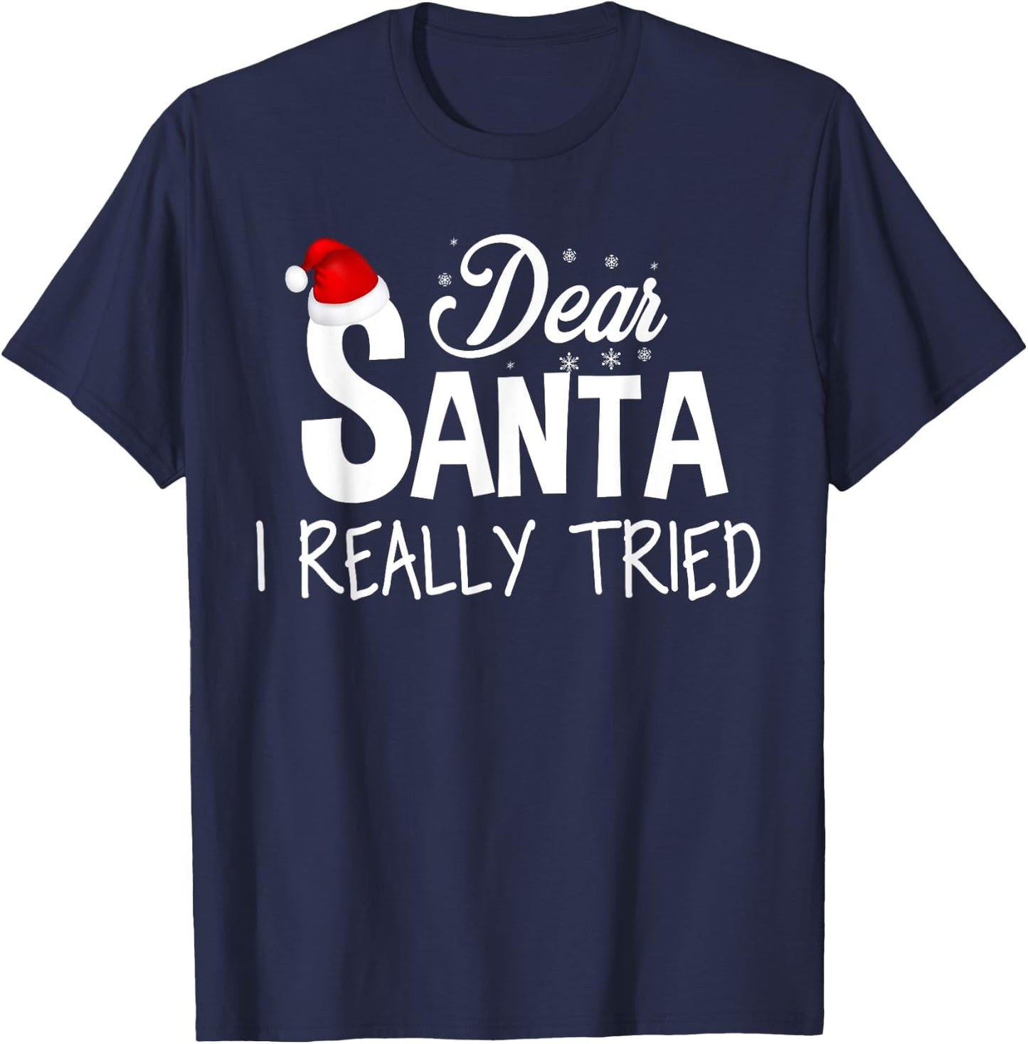Dear Santa I Really Tried T-Shirt - T-Shirt | Navy