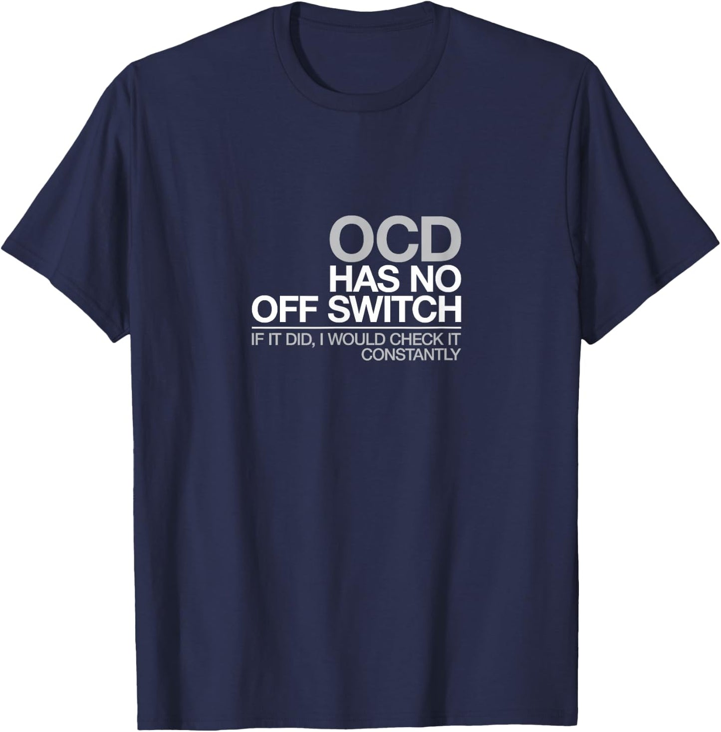 Funny OCD T Shirt Obsessive Compulsive Disorder Gift T-Shirt - T-Shirt | Navy