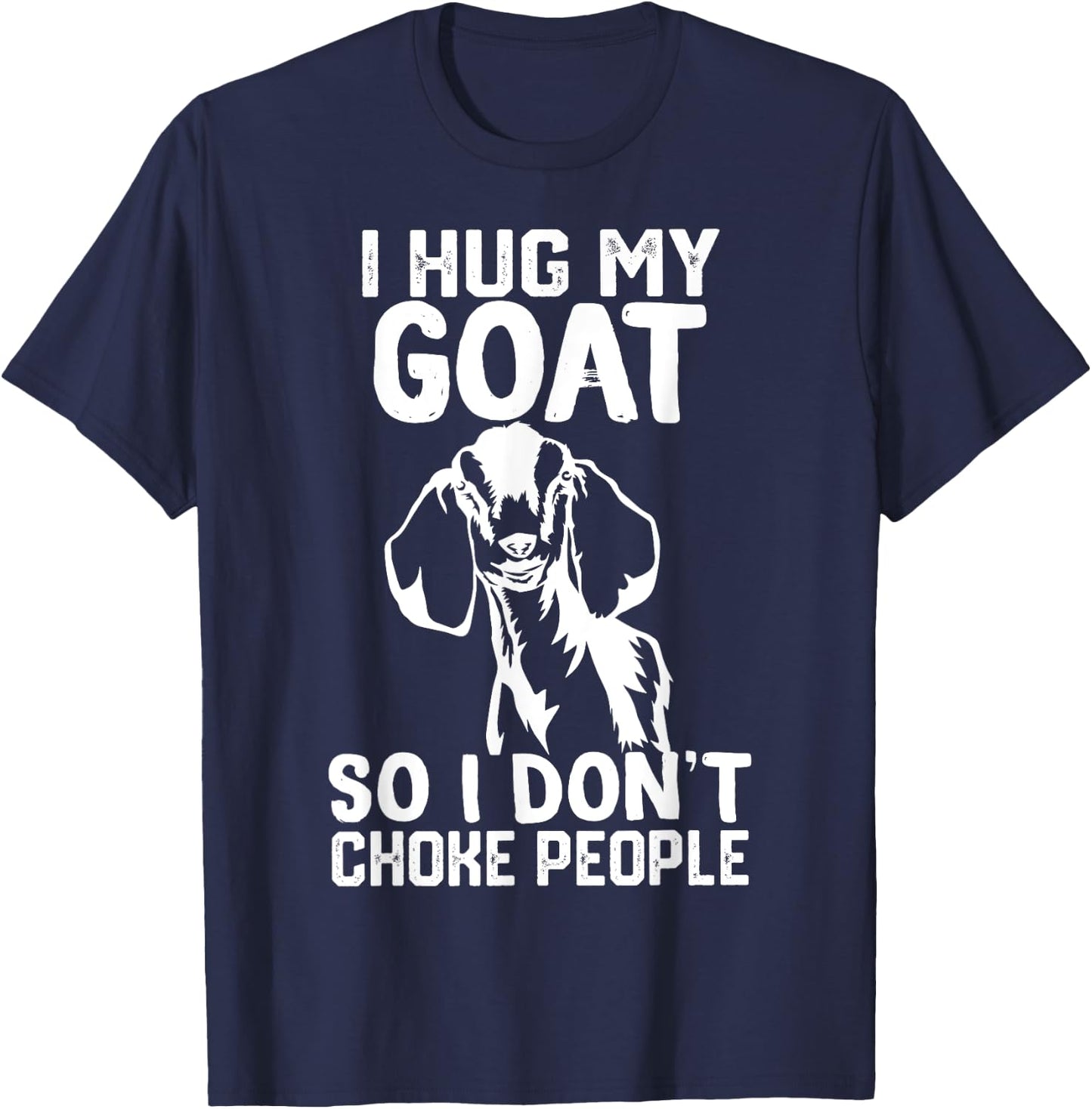i Hug My nubian goat So I Dont Choke People T-Shirt - T-Shirt | Navy