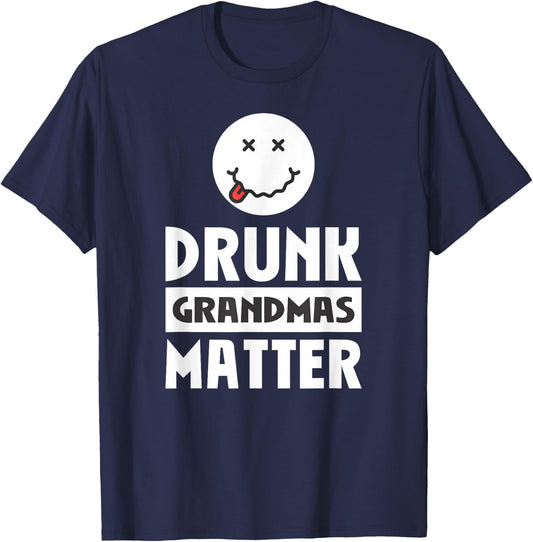 Drunk Grandmas Matter Drinking T-Shirt - T-Shirt | Navy