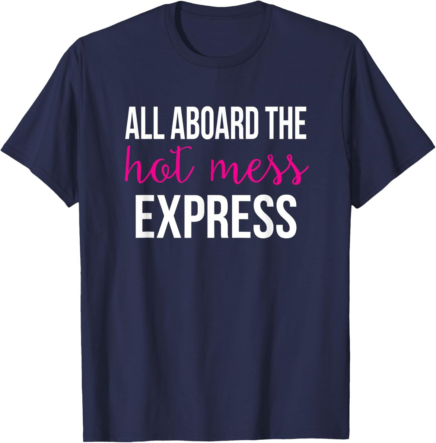 All Aboard the Hot Mess Express Funny Gym T-Shirt - T-Shirt | Navy
