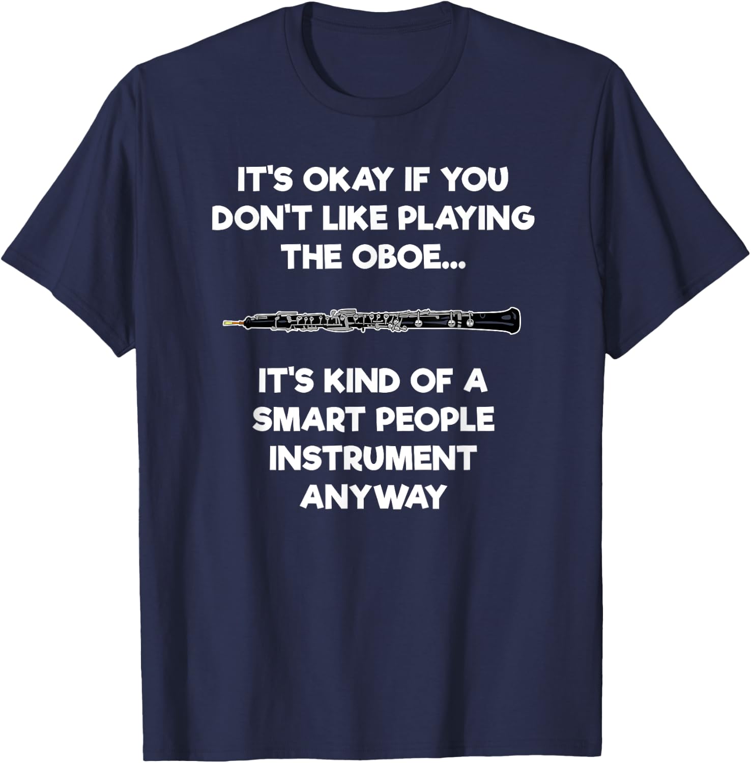 Oboe - Funny Smart Oboe Player T-Shirt - T-Shirt | Navy