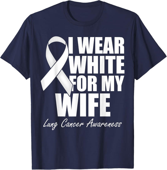 I Wear White For My Wife Lung Cancer Awareness T-Shirt - T-Shirt | Navy
