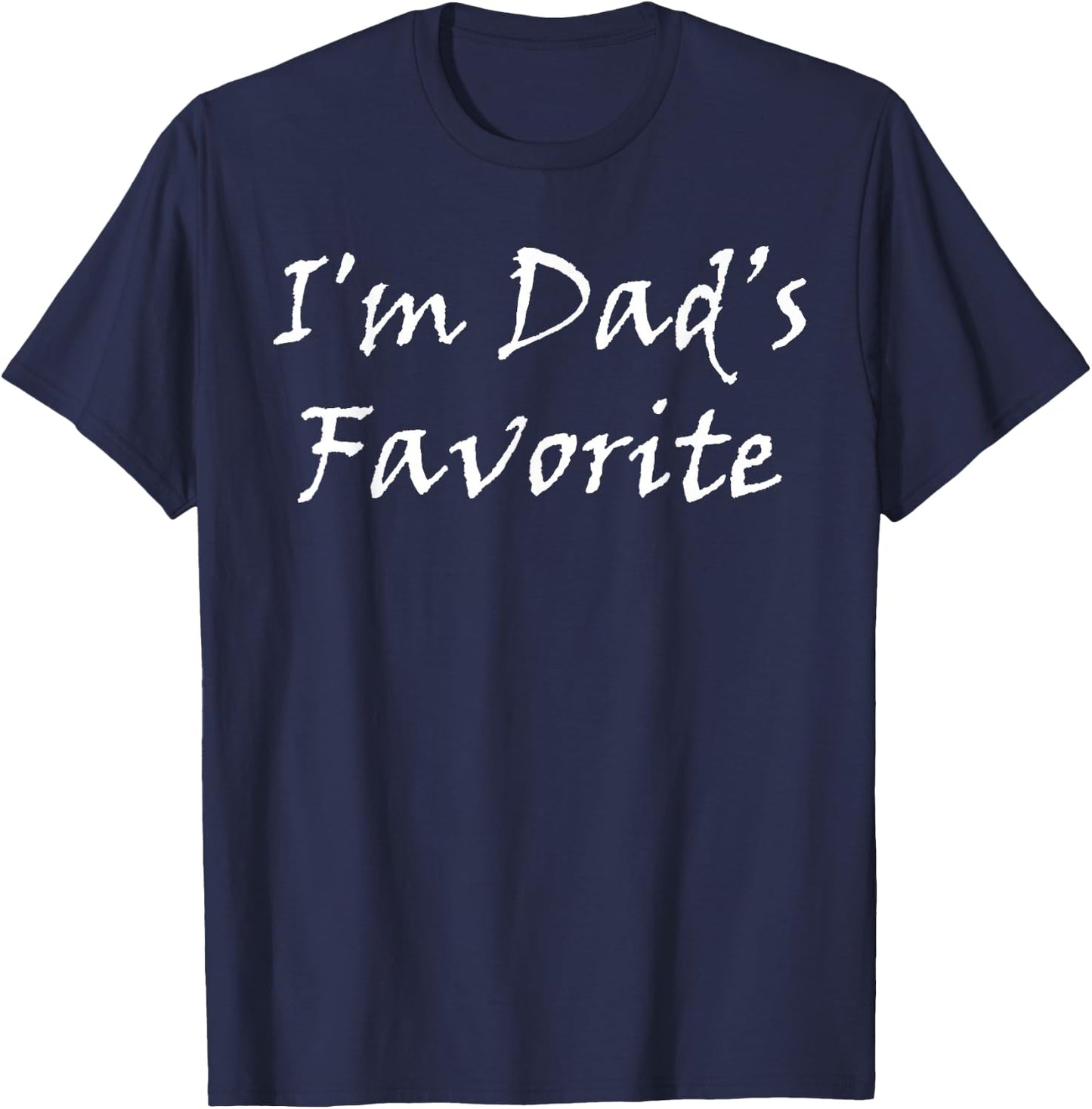 I'm Dad's Favorite Funny T-Shirt - T-Shirt | Navy