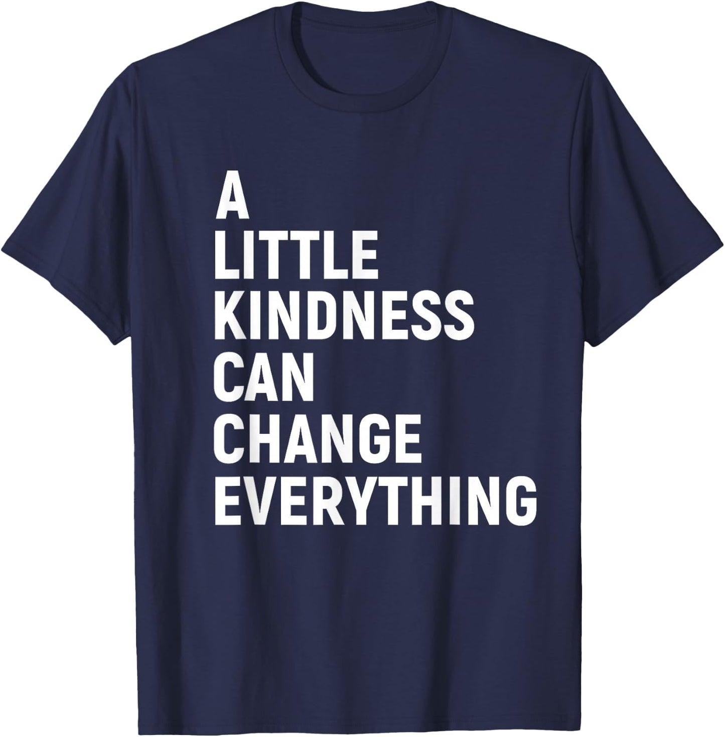 A Little Kindness Can Change Everything Kind T-Shirt - T-Shirt | Navy