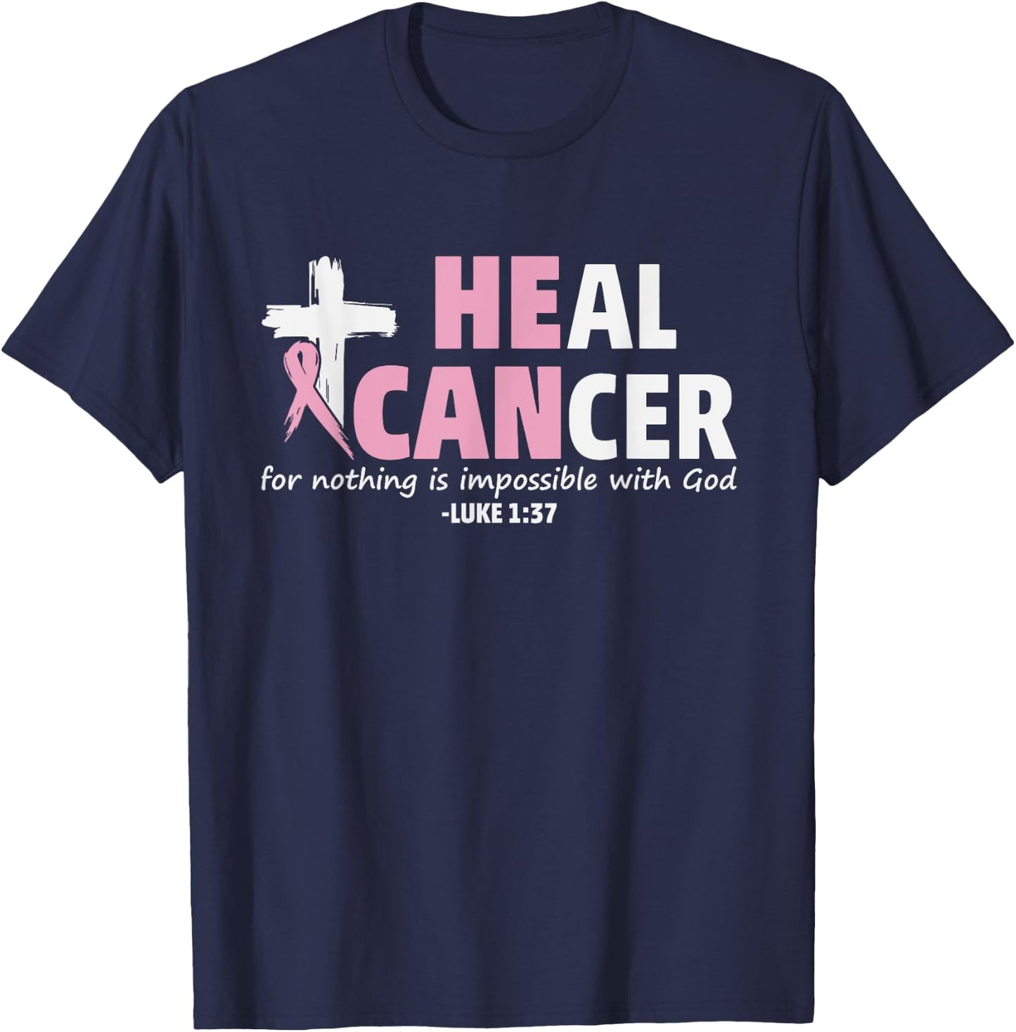 He Can Heal Cancer Christian Faith Shirt T-Shirt - T-Shirt | Navy