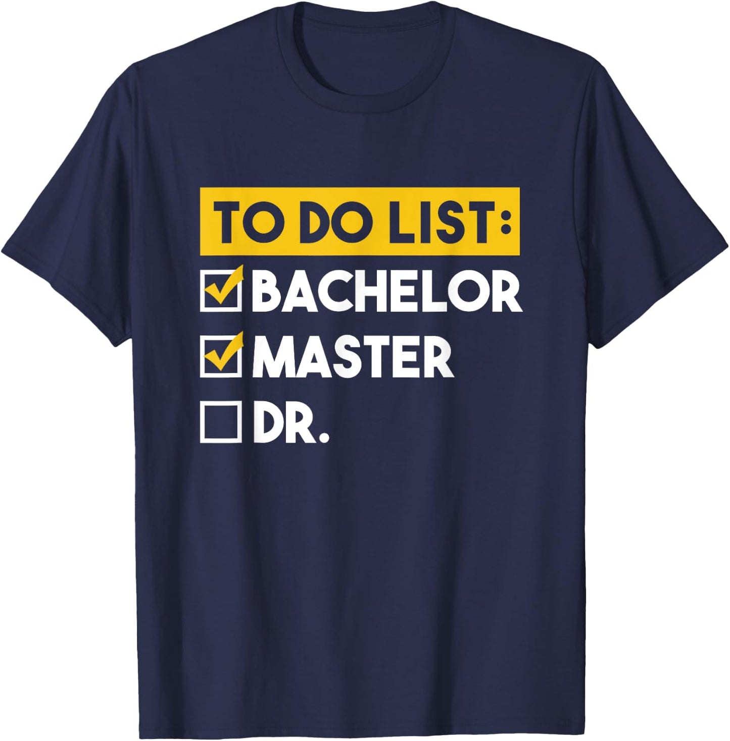 To Do List Bachelors Masters Doctorate Graduation Checklist T-Shirt - T-Shirt | Navy