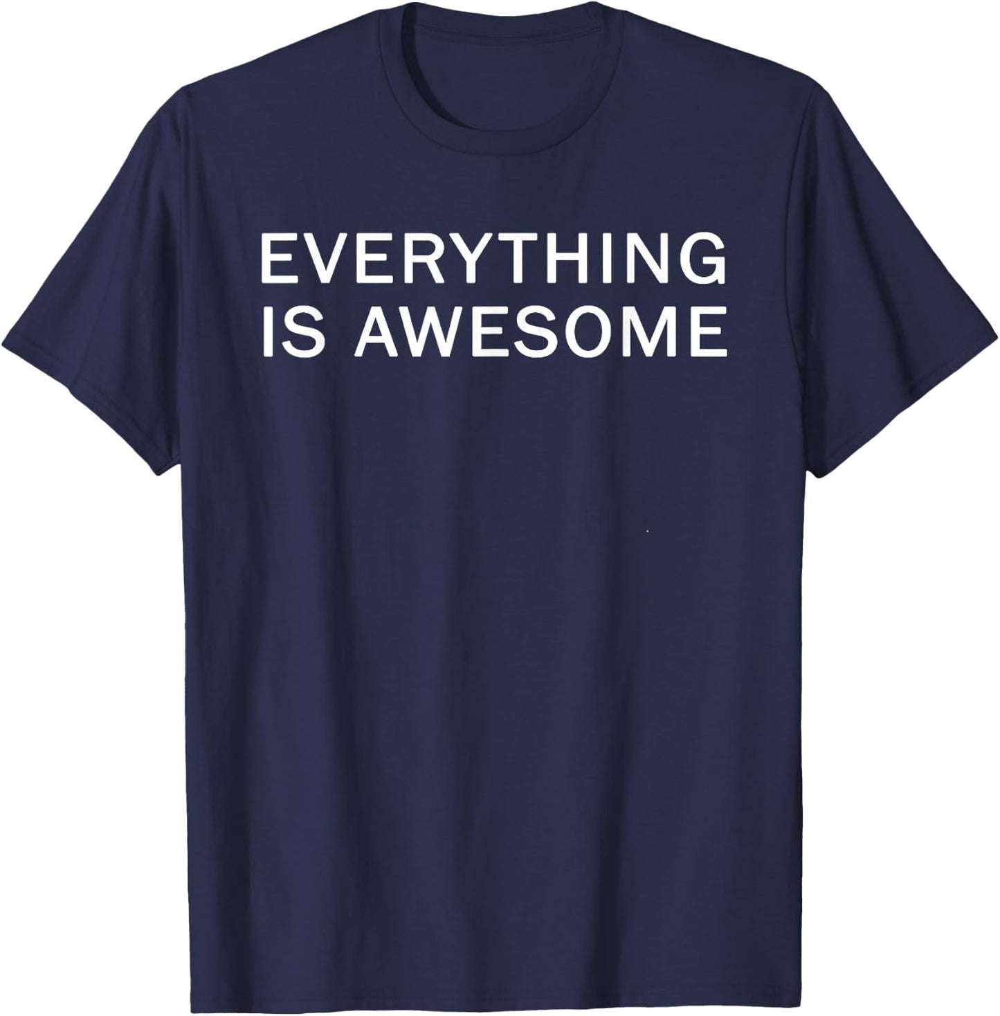 Everything Is Awesome T-Shirt - T-Shirt | Navy