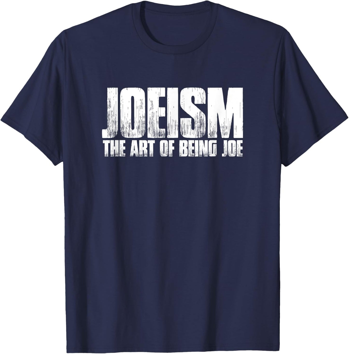 Funny Joe Gift: Joeism The Art of Being Joe T-Shirt - T-Shirt | Navy