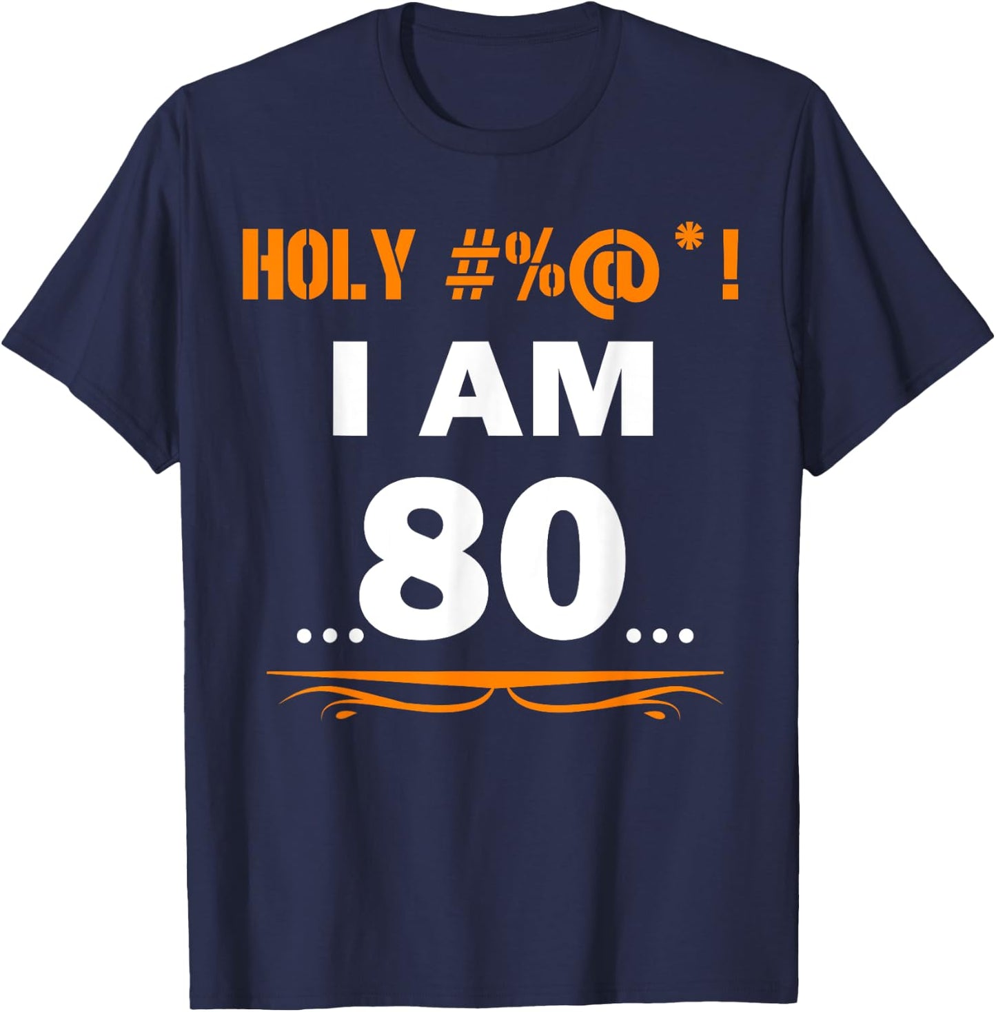 Funny Holy I'm 80 Years Old Shirt 80th Birthday Gift T-Shirt - T-Shirt | Navy