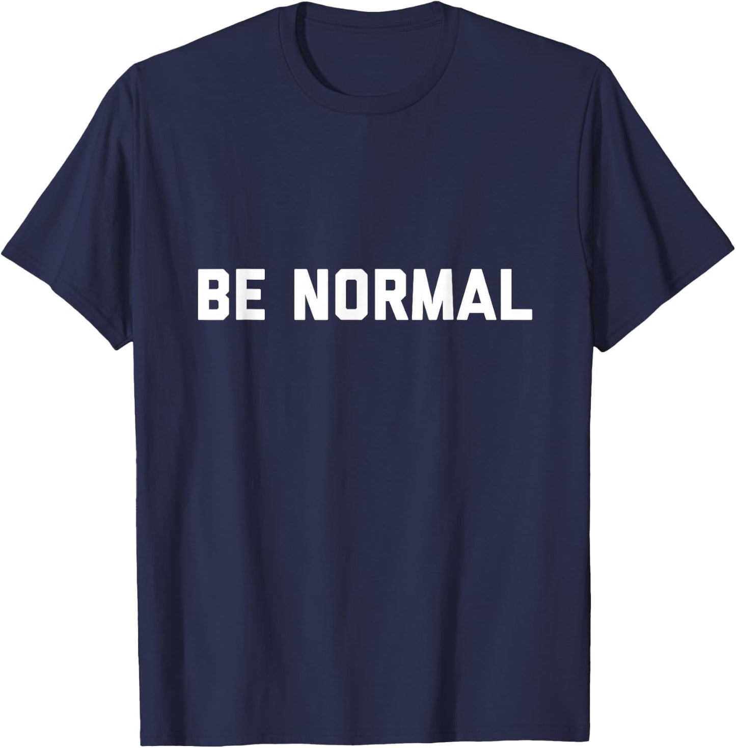 Be Normal T-Shirt - T-Shirt | Navy