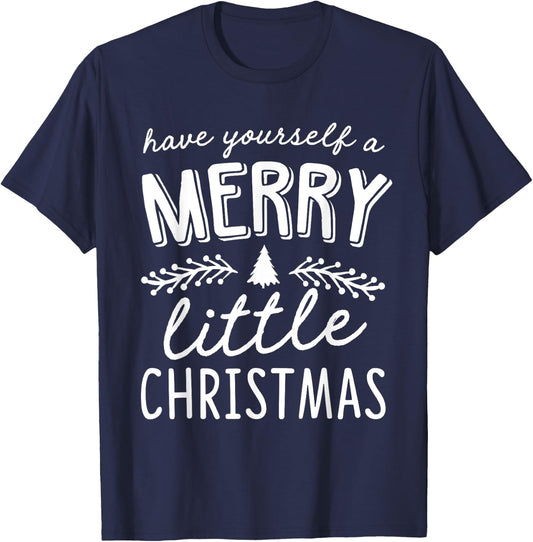 Have Yourself A Merry Little Christmas T-Shirt - T-Shirt | Navy