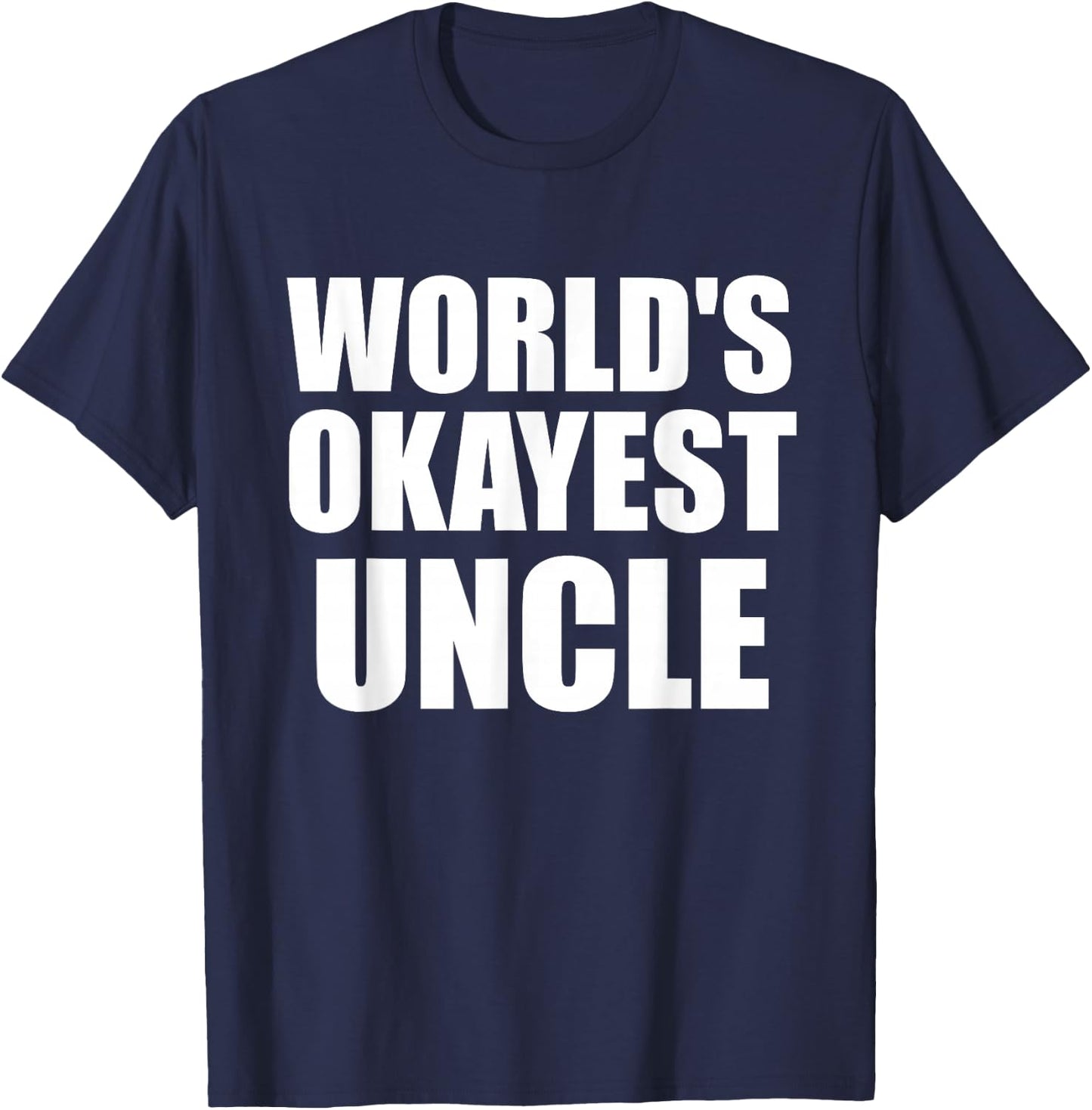 Funny World's Okayest Uncle - Great Gift T-Shirt - T-Shirt | Navy