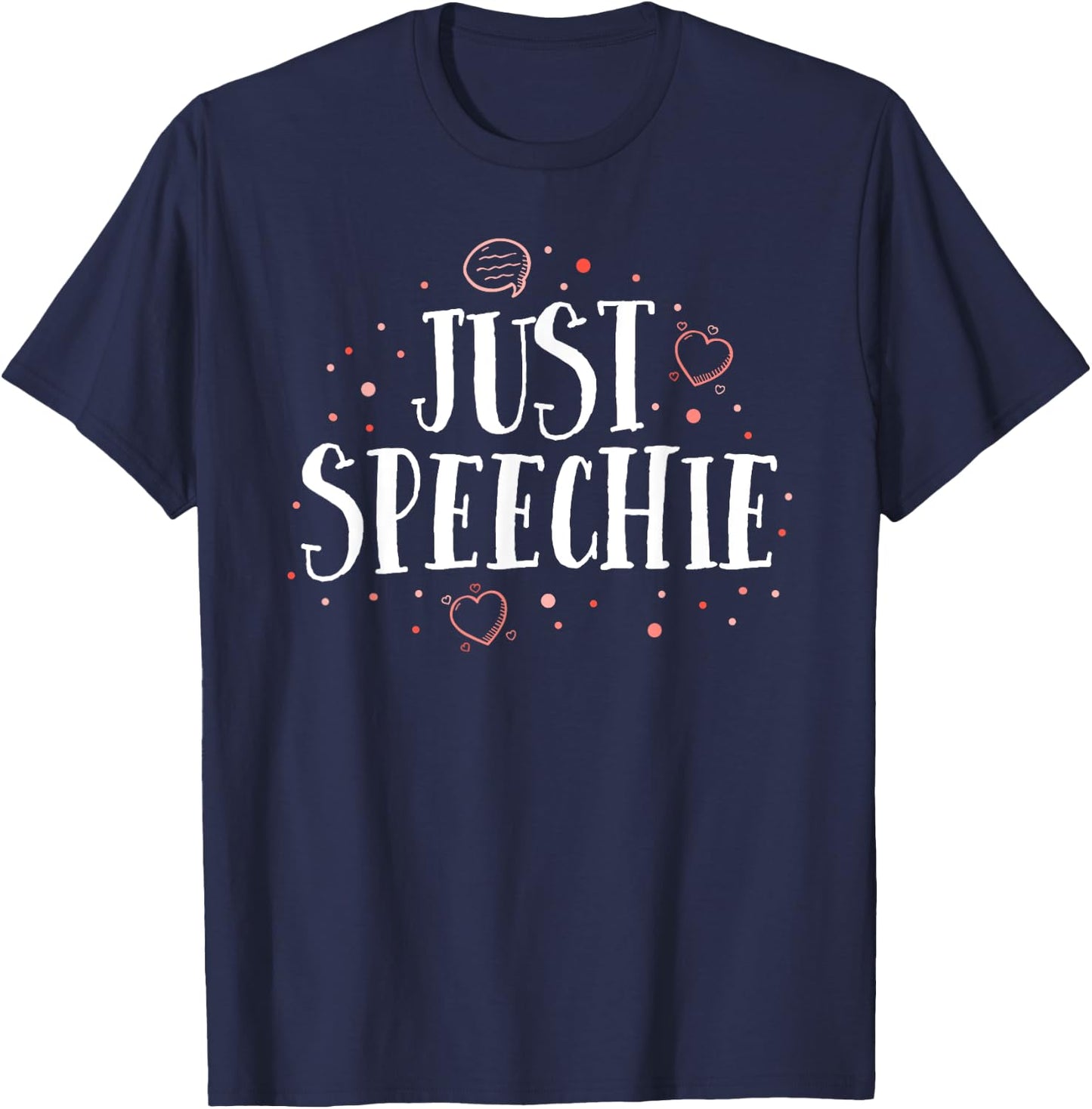 Just Speechie Funny SLP Speech Language Pathologist Gift T-Shirt - T-Shirt | Navy