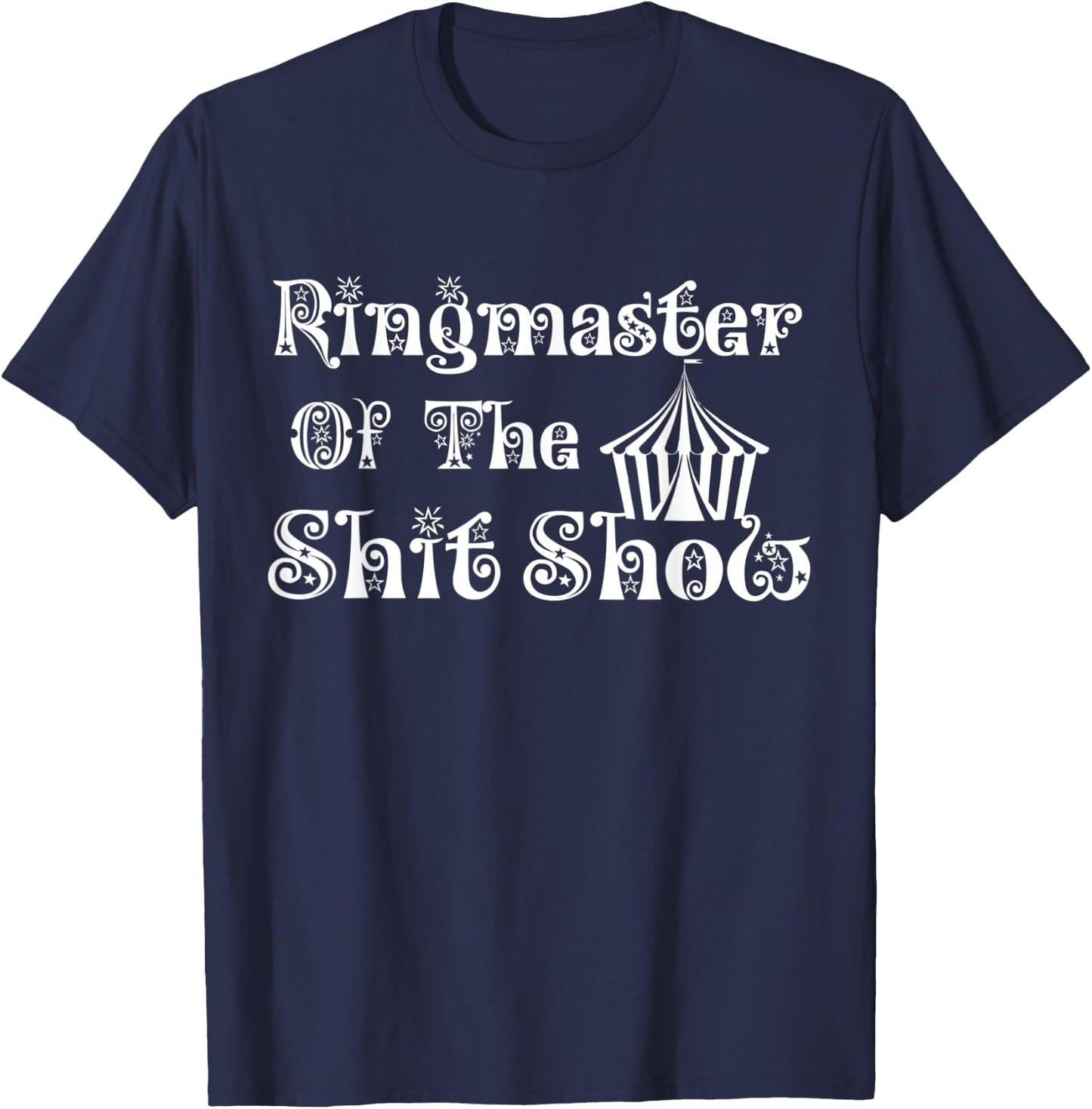Ringmaster of the Shitshow Funny Novelty Parenting T-Shirt - T-Shirt | Navy