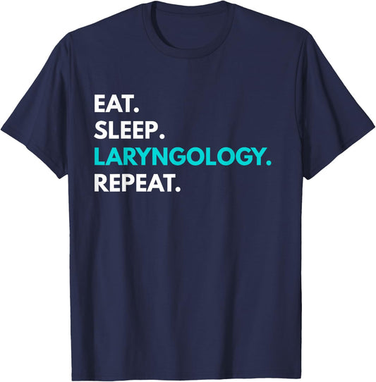 Eat Sleep Laryngology Repeat - Laryngology T-Shirt - T-Shirt | Navy
