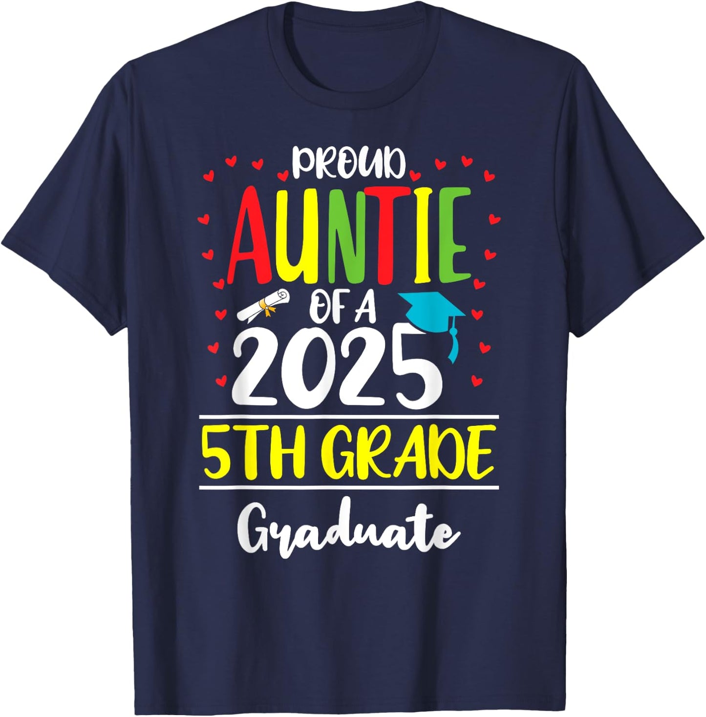 Funny Proud Auntie of a Class of 2025 5th Grade Graduate T-Shirt - T-Shirt | Navy