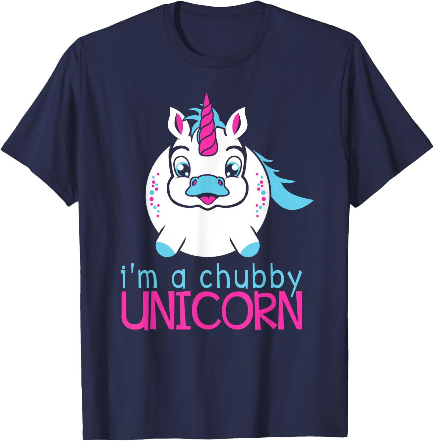 I'm A Chubby Unicorn Funny Shirt T-Shirt - T-Shirt | Navy