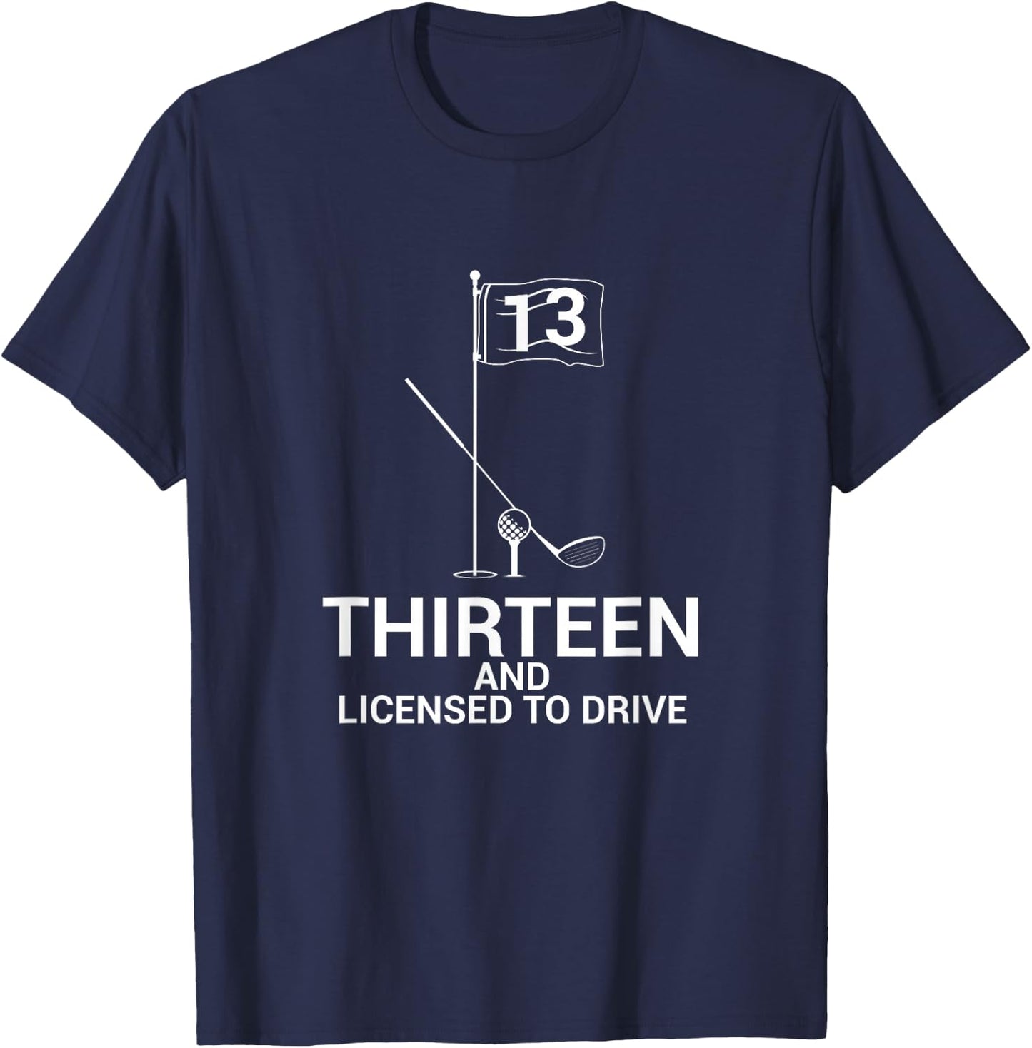 Funny Golf Saying Teen Golfer 13th Birthday T-Shirt - T-Shirt | Navy
