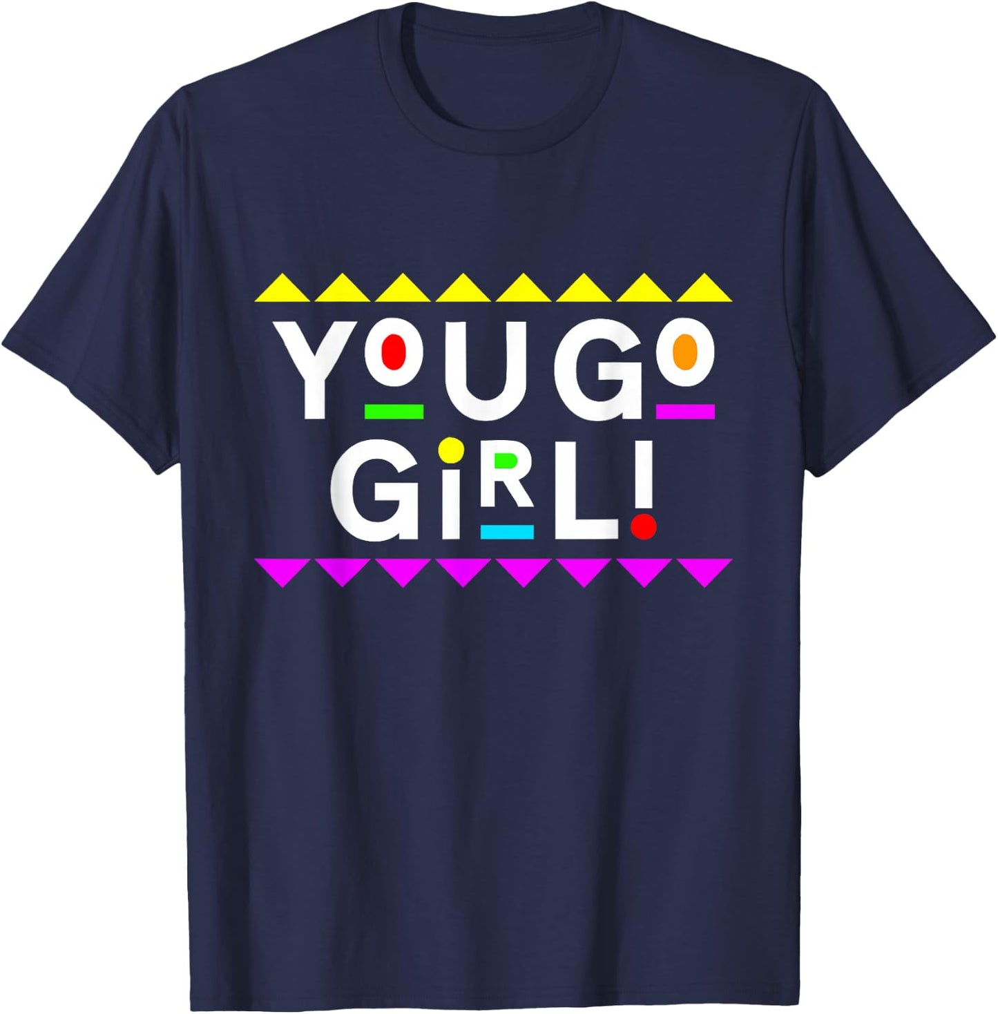 You Go Girl! Design 90s Style T-Shirt - T-Shirt | Navy