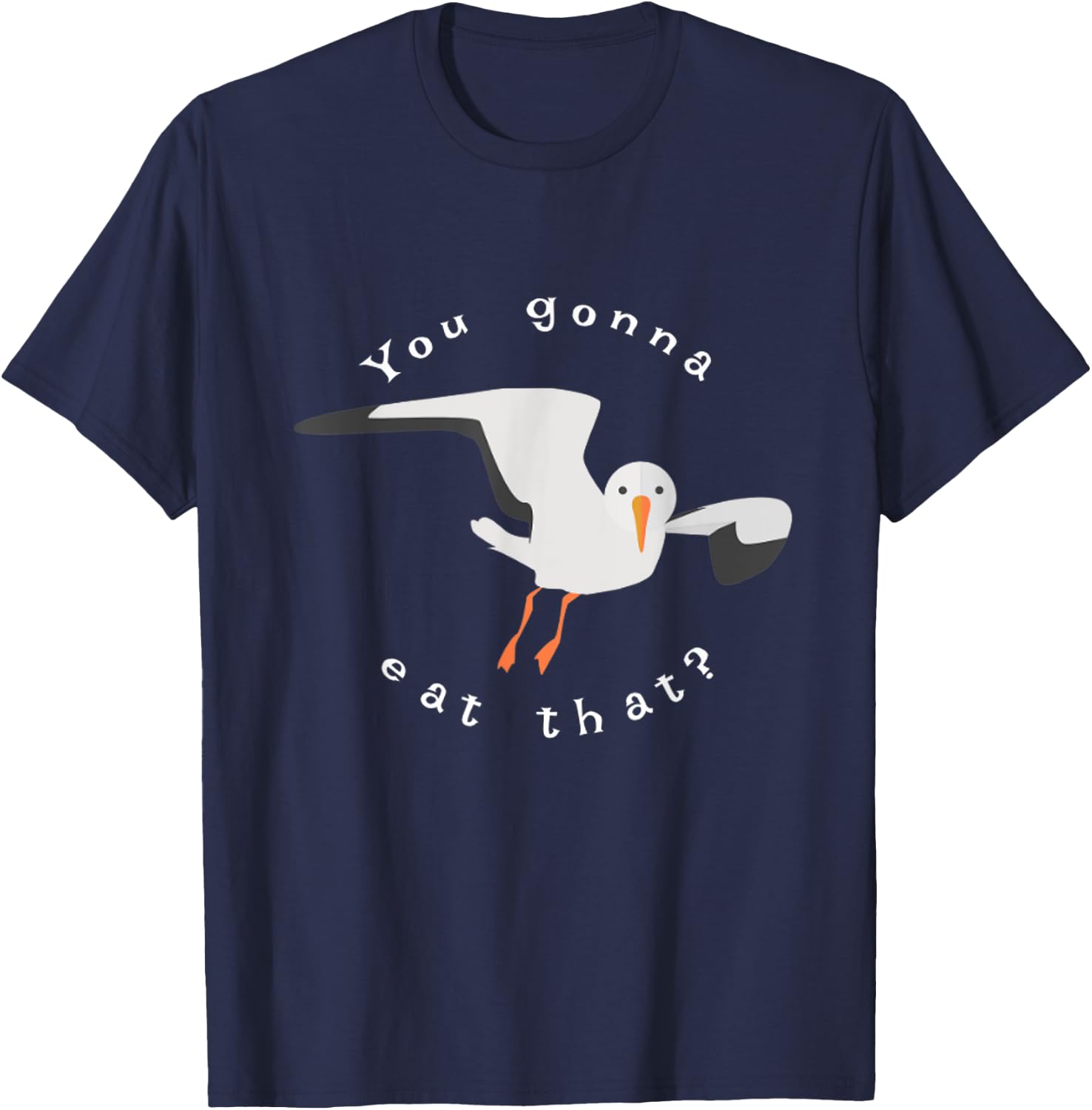 You gonna eat that seagull T-Shirt - T-Shirt | Navy