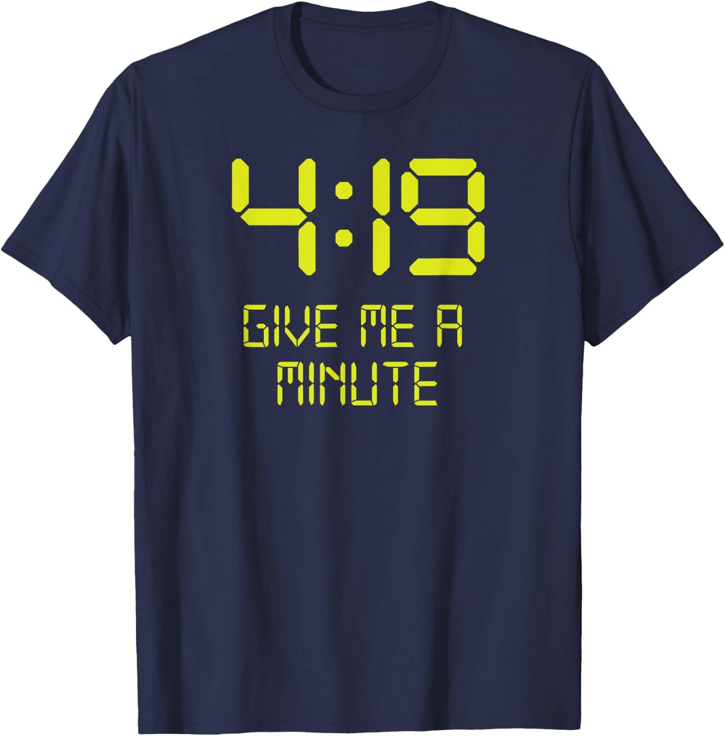 Funny 4:19 Give me a minute 420 Marijuana T-Shirt - T-Shirt | Navy
