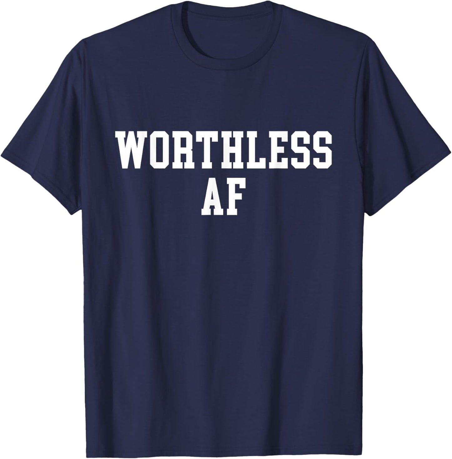 Worthless AF T-Shirt - T-Shirt | Navy