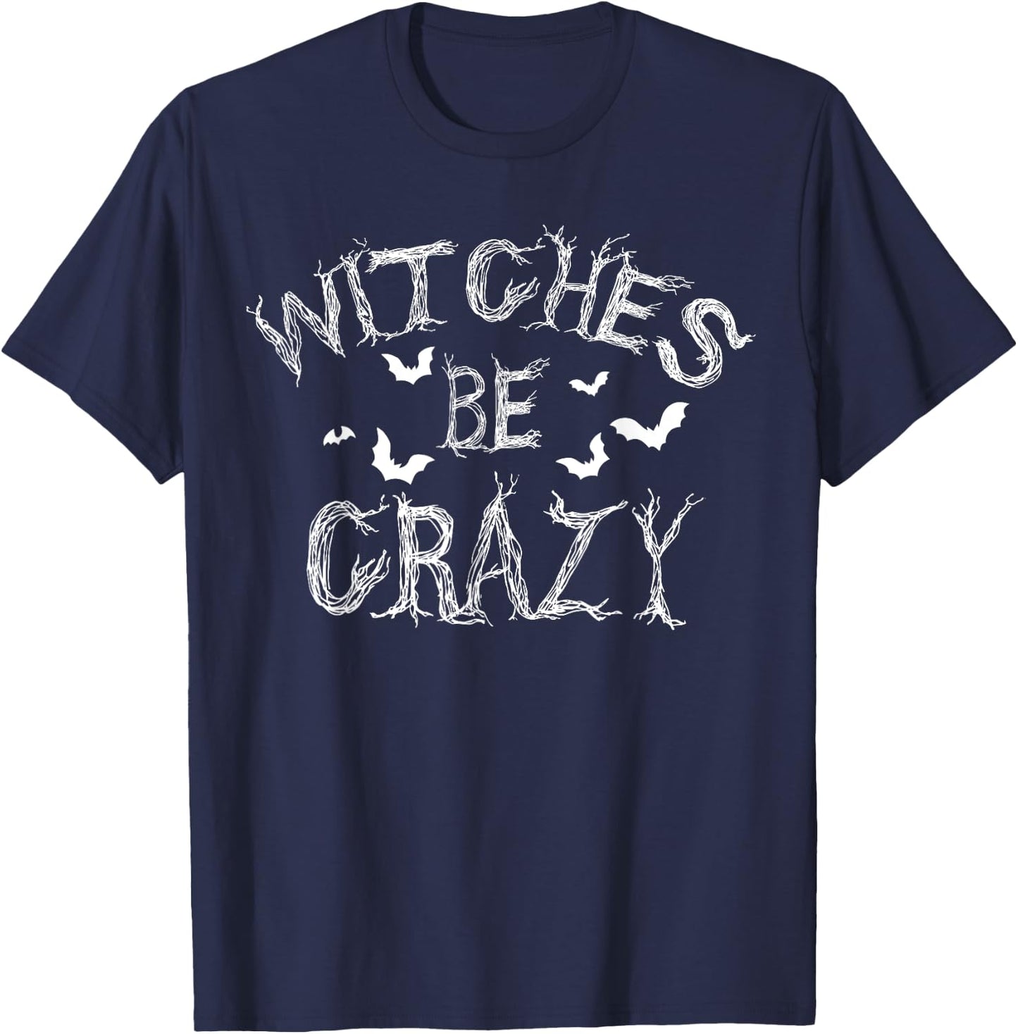 Witches Be Crazy Funny Halloween Witch Pun Costume T-Shirt - T-Shirt | Navy